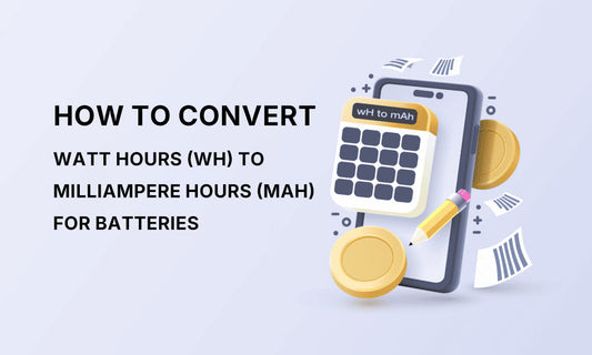 How to Convert Watt Hours (Wh) To Milliampere Hours (Mah) For Batteries